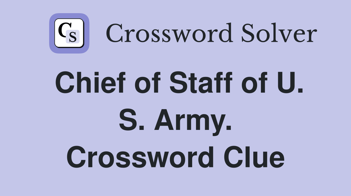 Chief of Staff of U. S. Army. Crossword Clue Answers Crossword Solver